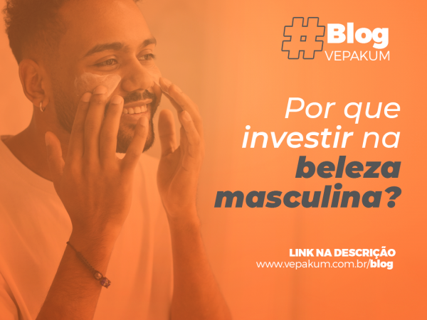 Por que investir na beleza masculina?